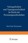 Vertragsfreiheit und Typengesetzlichkeit im Recht der Personengesellschaften (eBook, PDF)