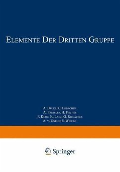 Elemente der Dritten Gruppe (eBook, PDF) - Brukl, A.; Erbacher, O.; Faessler, A.; Fischer, H.; Kurz, F.; Lang, K.; Rienäcker, G.; Unruh, A. v.; Wiberg, E.