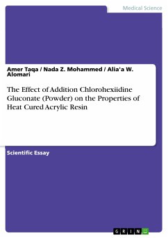 The Effect of Addition Chlorohexiidine Gluconate (Powder) on the Properties of Heat Cured Acrylic Resin (eBook, PDF)