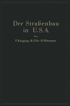 Der Straßenbau der Vereinigten Staaten von Amerika unter Berücksichtigung der Nutzanwendung für Deutschland (eBook, PDF) - Knipping, F.; Gölz, K.; Mittmeyer, H.