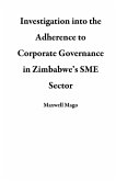 Investigation into the Adherence to Corporate Governance in Zimbabwe's SME Sector (eBook, ePUB)