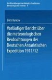 Vorläufiger Bericht über die meteorologischen Beobachtungen der Deutschen Antarktischen Expedition 1911/12 (eBook, PDF)