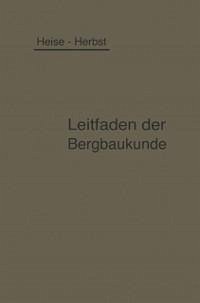 Kurzer Leitfaden der Bergbaukunde (eBook, PDF) - Heise, Fritz; Herbst, Friedrich