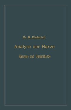 Analyse der Harze Balsame und Gummiharze nebst ihrer Chemie und Pharmacognosie (eBook, PDF) - Dieterich, Karl