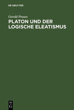 Platon und der logische Eleatismus (eBook, PDF) - Prauss, Gerold