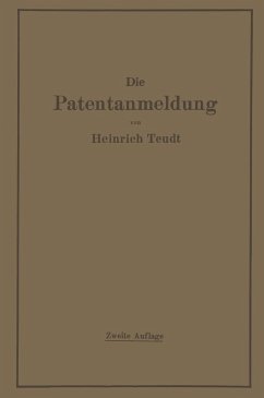 Cover Die Patentanmeldung und die Bedeutung ihres Wortlauts für den Patentschutz. Ein Handbuch für Nachsucher und Inhaber deutscher Reichspatente. Mit Beispielen und Auszügen aus den einschlägigen Entscheidungen. (eBook, PDF)