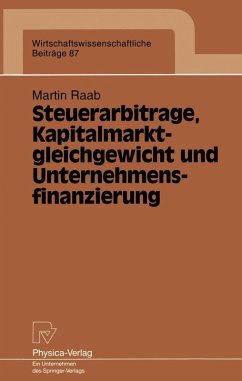 Steuerarbitrage, Kapitalmarktgleichgewicht und Unternehmensfinanzierung (eBook, PDF) - Raab, Martin