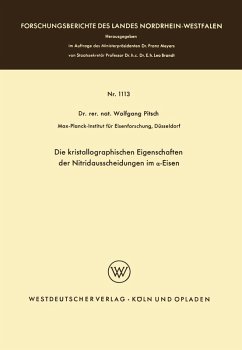 Die kristallographischen Eigenschaften der Nitridausscheidungen im a-Eisen (eBook, PDF) - Pitsch, Wolfgang