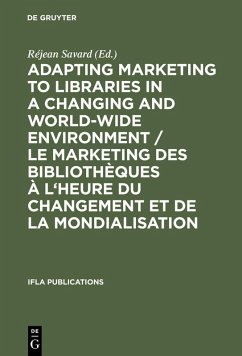 Adapting Marketing to Libraries in a Changing and World-wide Environment / Le marketing des bibliothèques à l'heure du changement et de la mondialisation (eBook, PDF)