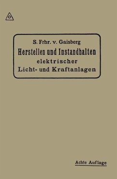 Herstellen und Instandhalten Elektrischer Licht-und Kraftanlagen (eBook, PDF) - Gaisberg, Siegmund Frhr von; Lux, Gottlob; Michalke, Carl