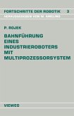 Bahnführung Eines Industrieroboters mit Multiprozessorsystem (eBook, PDF)