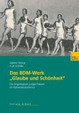 Das BDM-Werk &quote;Glaube und Schönheit&quote; (eBook, PDF)