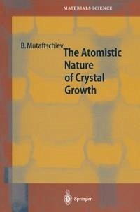 The Atomistic Nature of Crystal Growth (eBook, PDF) - Mutaftschiev, Boyan