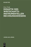 Didaktik des wirtschaftsinstrumentellen Rechnungswesens (eBook, PDF)