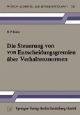 Die Steuerung von Entscheidungsgremien über Verhaltensnormen (eBook, PDF)