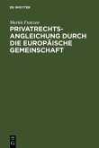 Privatrechtsangleichung durch die Europäische Gemeinschaft (eBook, PDF)