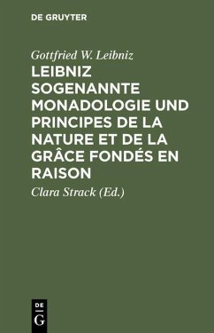 Leibniz sogenannte Monadologie und Principes de la nature et de la grâce fondés en raison (eBook, PDF) - Leibniz, Gottfried W.
