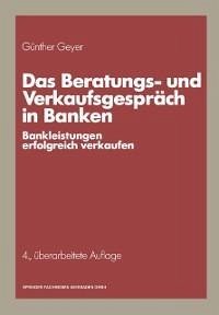 Das Beratungs- und Verkaufsgespräch in Banken (eBook, PDF) - Geyer, Günther