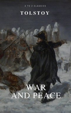 War and Peace (Complete Version,Best Navigation, Free AudioBook) (A to Z Classics) (eBook, ePUB) - Tolstoy, Lev Nikolayevich; classics, a to z