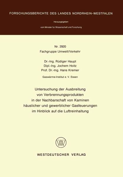 Untersuchung der Ausbreitung von Verbrennungsprodukten in der Nachbarschaft von Kaminen häuslicher und gewerblicher Gasfeuerungen im Hinblick auf die Luftreinhaltung (eBook, PDF) Untersuchung der Ausbreitung von Verbrennungsprodukten in der Nachbarschaft von Kaminen häuslicher und gewerblicher Gasfeuerungen im Hinblick auf die Luftreinhaltung (eBook, PDF)