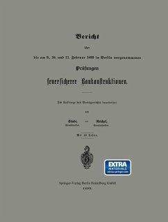 Bericht über die am 9., 10. und 11. Februar 1893 in Berlin vorgenommenen Prüfungen feuersicherer Baukonstruktionen (eBook, PDF) - Stude; Reichel