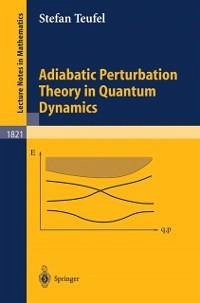 Adiabatic Perturbation Theory in Quantum Dynamics (eBook, PDF) - Teufel, Stefan
