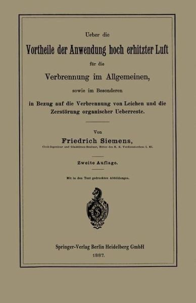 Ueber die Vortheile der Anwendung hoch erhitzter Luft für die Verbrennung im Allgemeinen, sowie im Besonderen in Bezug auf die Verbrennung von Leichen und die Zerstörung organischer Ueberreste (eBook, PDF)