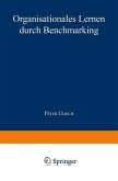 Organisationales Lernen durch Benchmarking (eBook, PDF) Organisationales Lernen durch Benchmarking (eBook, PDF)