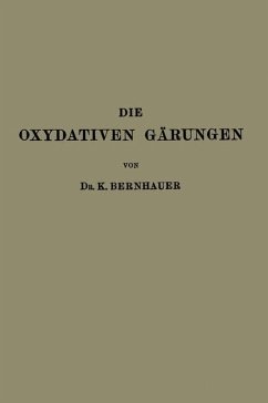 Die Oxydativen Gärungen (eBook, PDF) - Bernhauer, K.