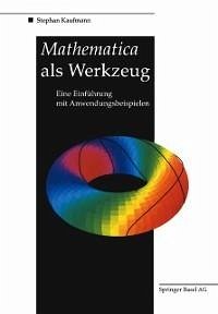 Mathematica als Werkzeug Eine Einführung mit Anwendungsbeispielen (eBook, PDF) - Kaufmann, Stephan