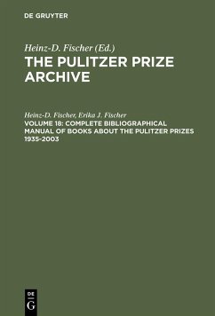 The Pulitzer Prize Archive. Documentation - Complete Bibliographical Manual of Books about the Pulitzer Prizes 1935-2003 (eBook, PDF) - Fischer, Heinz-D.; Fischer, Erika J.
