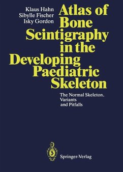 Atlas of Bone Scintigraphy in the Developing Paediatric Skeleton (eBook, PDF) - Hahn, Klaus; Fischer, Sibylle; Gordon, Isky