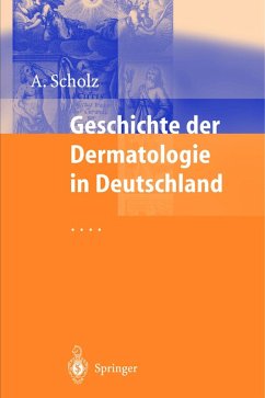 Geschichte der Dermatologie in Deutschland (eBook, PDF) - Scholz, Albrecht