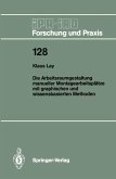 Die Arbeitsraumgestaltung manueller Montagearbeitsplätze mit graphischen und wissensbasierten Methoden (eBook, PDF) Die Arbeitsraumgestaltung manueller Montagearbeitsplätze mit graphischen und wissensbasierten Methoden (eBook, PDF)