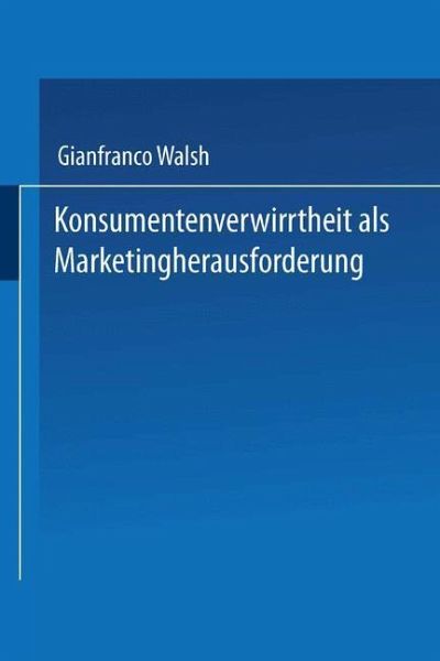 Konsumentenverwirrtheit als Marketingherausforderung (eBook, PDF) Konsumentenverwirrtheit als Marketingherausforderung (eBook, PDF)