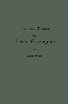 Cover Praxis und Theorie der Leder-Erzeugung. Ein Leitfaden für Lohe-, Weiss-, Sämisch- und Glaçé-Gerber (eBook, PDF)