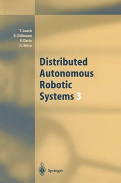 Distributed Autonomous Robotic Systems 3 (eBook, PDF) - Lueth, Tim; Dillmann, Rüdiger; Dario, Paolo; Wörn, Heinz