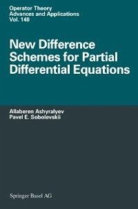 New Difference Schemes for Partial Differential Equations (eBook, PDF) - Ashyralyev, Allaberen; Sobolevskii, Pavel E.