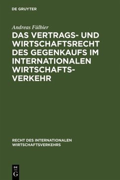 Das Vertrags- und Wirtschaftsrecht des Gegenkaufs im internationalen Wirtschaftsverkehr (eBook, PDF) - Fülbier, Andreas