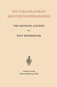 Die Unsachlichkeit der Existenzphilosophie (eBook, PDF) - Reidemeister, Kurt