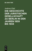 Die Geschichte der Juristischen Gesellschaft zu Berlin in den Jahren 1859 bis 1933 (eBook, PDF)