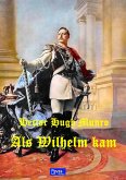 Als Wilhelm kam (eBook, PDF)
