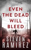Even The Dead Will Bleed: A Dave Pulaski Thriller (Hellborn Series, #3) (eBook, ePUB) Even The Dead Will Bleed: A Dave Pulaski Thriller (Hellborn Series, #3) (eBook, ePUB)