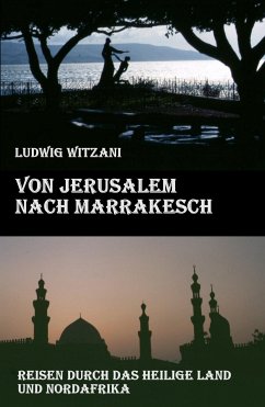 Von Jerusalem nach Marrakesch (eBook, ePUB) - Witzani, Ludwig