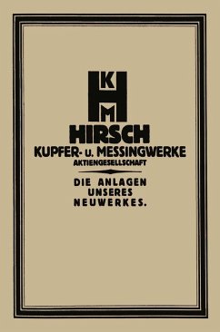 Cover Die Anlage des Neuwerkes der Hirsch, Kupfer- U. Messingwerke A.-G. (eBook, PDF)