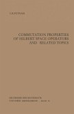 Commutation Properties of Hilbert Space Operators and Related Topics (eBook, PDF)