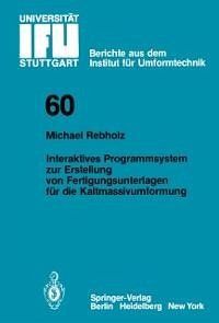 Interaktives Programmsystem zur Erstellung von Fertigungsunterlagen für die Kaltmassivumformung (eBook, PDF) - Rebholz, Michael