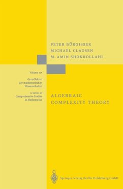 Algebraic Complexity Theory (eBook, PDF) - Bürgisser, Peter; Clausen, Michael; Shokrollahi, Mohammad A.