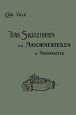 Das Skizzieren von Maschinenteilen in Perspektive (eBook, PDF)