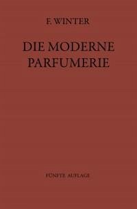 Die moderne Parfumerie (eBook, PDF) - Winter, Fred; Mann, Na